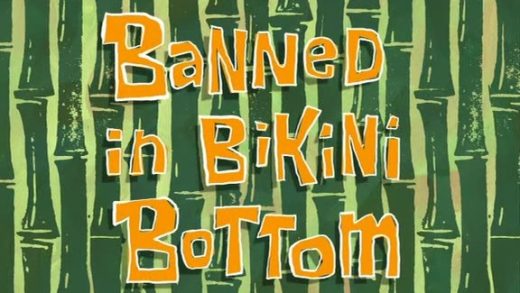 Banned in Bikini Bottom