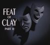 Feat of Clay: Part 1