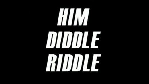 Him Diddle Riddle