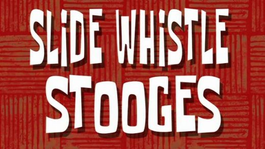 Slide Whistle Stooges