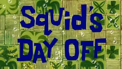 Squid’s Day Off