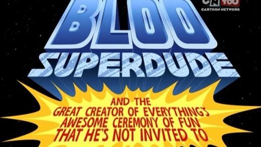 The Bloo Superdude and the Great Creator of Everything’s Awesome Ceremony of Fun That He’s Not Invited To