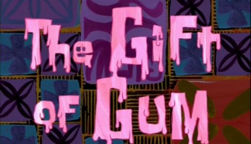 The Gift of Gum