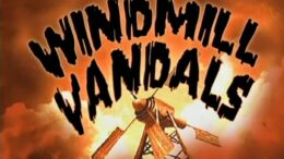 Windmill-Vandals