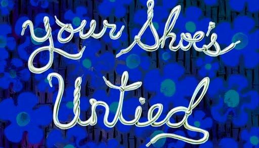 Your Shoe’s Untied